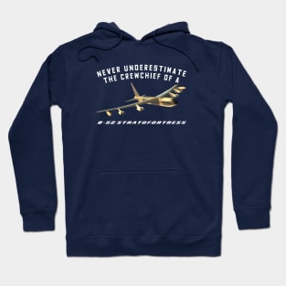 Never Underestimate the Crewchief of a B-52 Stratofortress Hoodie